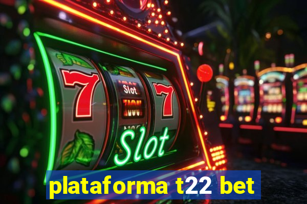 plataforma t22 bet